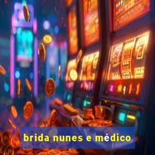 brida nunes e médico